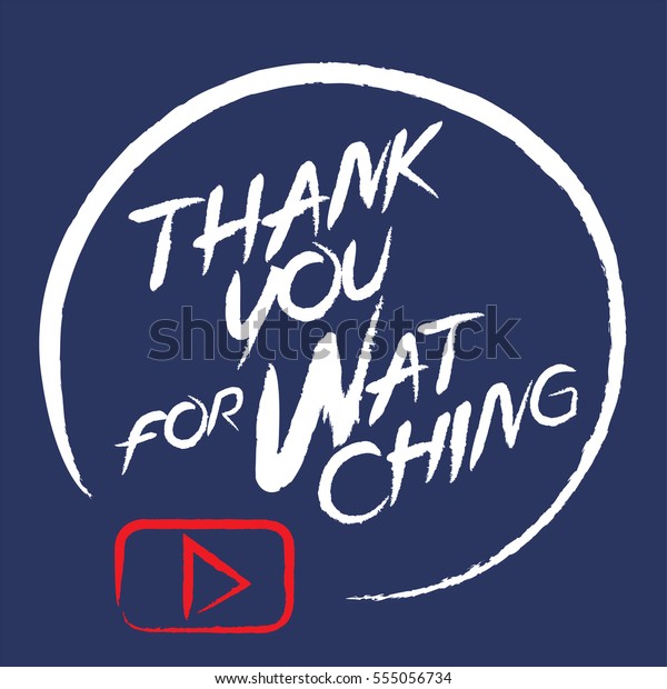 Thank You Watching Stock Vector Royalty Free 555056734
