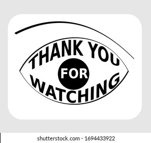 Thank you for watching, lettering shaped as eye, monochrome pictogram in black and white, simply designed graphics with eye symbol, vector design svg