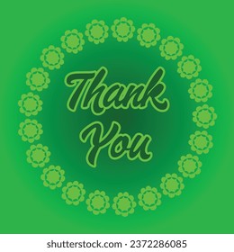 Thank You Word Design, Calligraphy Green text word and Green Background with Green Flower Border, Vector Illustration Abstract Editable image
