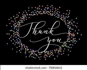 Thank you words, hand written custom calligraphy on black. Elegant lettering with swirls and swashes. Colourful glitter confetti frame. Great for cards, wedding invitations, photo overlays.