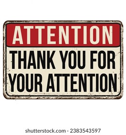 Thank you for your attention vintage rusty metal sign on a white background, vector illustration