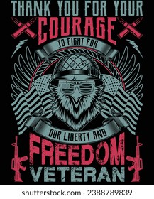 Thank you for your courage to fight for our liberty and freedom veteran t shirt design