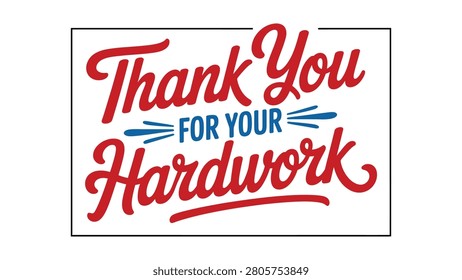thank you for your hard work hand lettering typography design, employee appreciation quote, motivational gratitude message, modern calligraphy vector illustration for workplace recognition