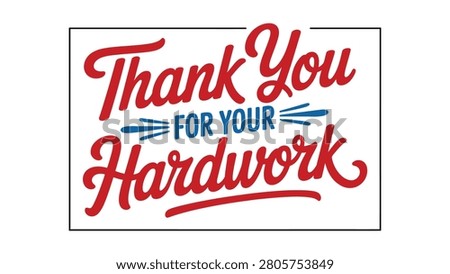 thank you for your hard work hand lettering typography design, employee appreciation quote, motivational gratitude message, modern calligraphy vector illustration for workplace recognition
