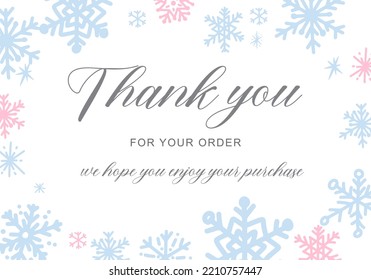 Thank you for your order card template with hand drawn calligraphy quote and cute snowflakes illustrations. Season vector design templates.