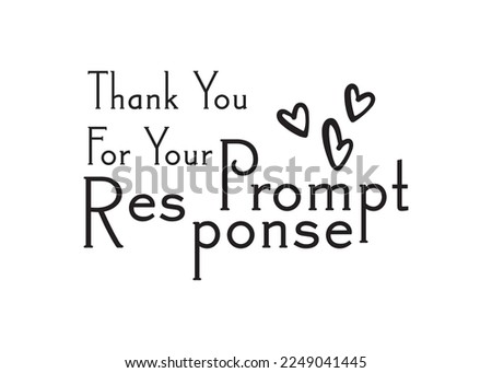 Thank you. thank you for your prompt response