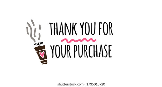 Thank you for your purchase. Hand lettering for your design. Coffee cup