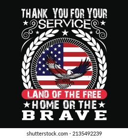 Thank you for your service land of the free home or the brave, america flag, flag, t-shirt, vintage, country, white black flag, typography, vector, eggle vector,