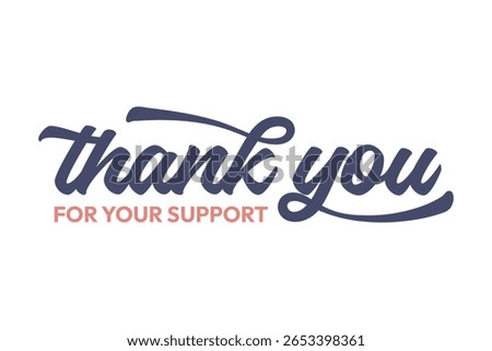 Thank You For Your Support Lettering Typography Isolated on White Background.