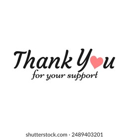 Thank You for Your Support Text Isolated on White Background. Thank You with Heart Icon.