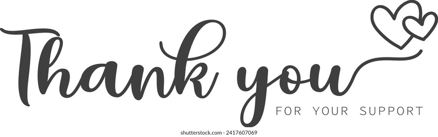 Thank you for your support. Typography Design Inspiration. Stylized calligraphic inscription Thank you for your support you in one line