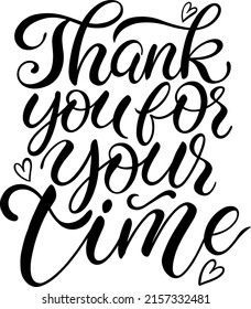 Thank You For Your Time Hand Drawn Calligraphy. Vector Illustration. Motivational Inspirational Quote