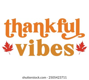 thankfal vibes Svg,Hello Fall,Autumn,Love Fall,Season,Pumpkin,Fall vibes,sweet fall,Welcome fall,Pumpkin Spice