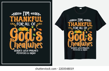 I'm Thankful For All OF god's Creatures Served With Mashed potatoes  Gravy Thanksgiving t-shirt design print vector
