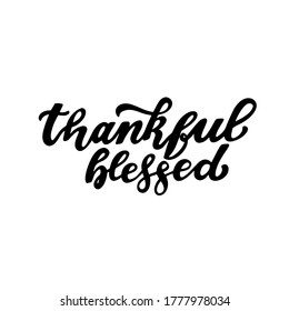 Thankful, blesed. Happy harvest quote. Hand lettering phrase. Thanksgiving harvwst blassing saying
