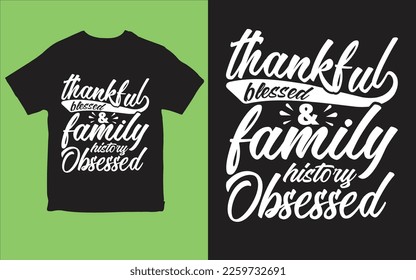 Thankful blessed and family history obsessed t-shirt design vector