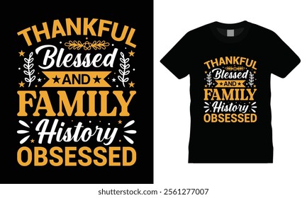 Thankful blessed and family history obsessed Vintage Typography T-shirt design. family love quote, t-shirt design vector