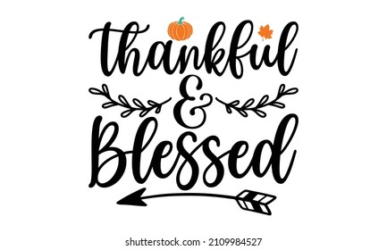 thankful and blessed - Handwritten phrase. Stylish seasonal illustration with a coffee-to-go mug and leaves elements. Fall season. Oster,  Good for greeting card and t-shirt print, flyer, 