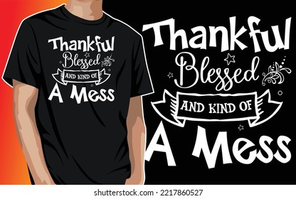 Thankful Blessed and Kind of a Mess