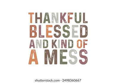  Thankful Blessed And Kind Of A Mess, Fall Autumn Quote T shirt Design