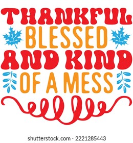 Thankful Blessed and Kind of a Mess T-shirt Design Vector File.