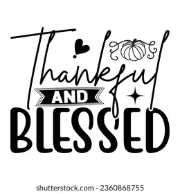 Thankful and Blessed,  New Fall SVG Design Vector file