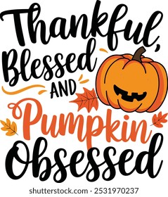 Thankful Blessed and Pumpkin Obsessed, Thanksgiving Trendy Quote Design for Tshirt, Banner, Poster, Background