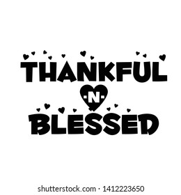 Thankful and blessed text, typography for print or use as poster, card, flyer or T shirt