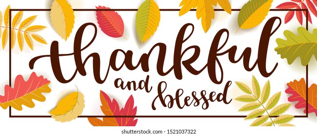 Thankful and blessed Thanksgiving quote horizontal banner.  Bright warm colors design with a frame. Flat colorful realistic autumn leaves with shadows isolated on white background. Vector illustration