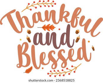 Thankful and blessed-Thanksgiving t-shirt design with vector.