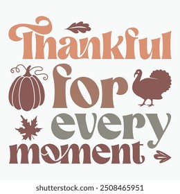 Thankful for every moment retro t shirt design