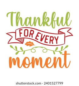 Thankful for every moment, Thanksgiving design Illustration for print