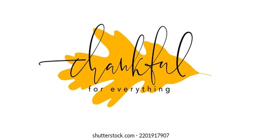 Thankful for everything elegant thin script lettering on yellow awtumn oak leaf background. Inscription for cards, posters, social media posts, web design. Vector illustration.