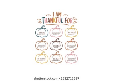 I am Thankful for, Fall and Thanksgiving Quote Christian T Shirt Design