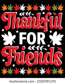 THANKFUL FOR FRIENDS T SHIRT DESIGN

See large preview
Delete
