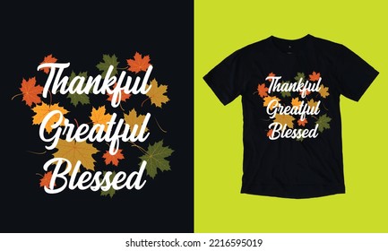 thankful grateful blessed - autumn fall custom T Shirt Design vector svg file template, autumn, pumpkin, fall background. thanks giving t shirt turkey 