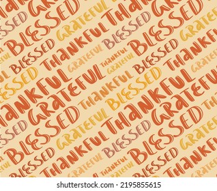 Thankful Grateful Blessed brush lettering signs seamless pattern. Typographic style autumn background 