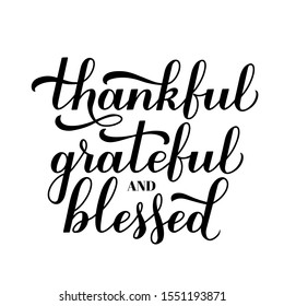 Thankful Grateful Blessed calligraphy hand lettering. Thanksgiving Day inspirational quote. Easy to edit vector template for greeting card, typography poster, banner, flyer, sticker, t-shirt, etc.