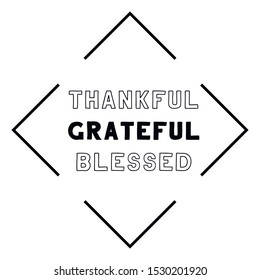 Thankful, grateful, blessed. Calligraphy saying for print. Vector Quote 