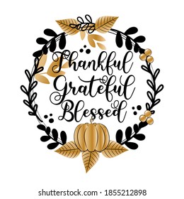 Thankful Grateful Blessed - elegant greeting in pumpkin and leaf wreath. Invitation or festive greeting card template, or decoration for Thanksgiving.