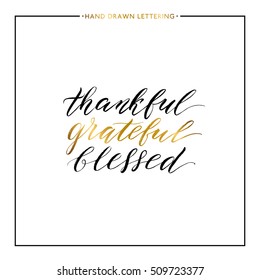 Thankful grateful blessed gold lettering isolated on white background, hand painted letter, vector golden text for greeting card, poster, banner, print, handwritten calligraphy