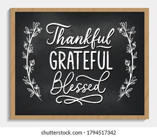 Thankful grateful blessed inspirational chalkboard sign design with flourishes and floral elements. Gratefulness quote poster in retro style for signs, home decor, textile etc. Vector illustration