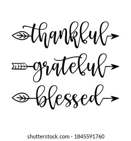 Thankful Grateful Blessed - Inspirational Thanksgiving day handwritten quote, lettering message. Hand drawn phrase. Handwritten modern brush calligraphy. For social media, posters, cards. Give thanks!