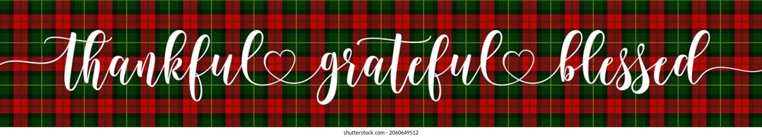 Thankful Grateful Blessed - Inspirational Thanksgiving handwritten words, lettering message on beautiful buffalo check plaid background. Good for home decoration, poster, card. Autumn color sticker.