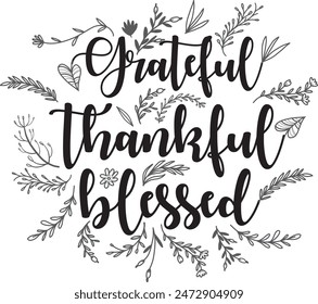 Thankful Grateful Blessed - Inspirational Thanksgiving Day Vector Design. Beautiful Lettering Message for Fall. 