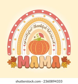 Thankful Grateful Blessed Mama Retro Rainbow Thanksgiving svg T Shirt Design Vector svg
