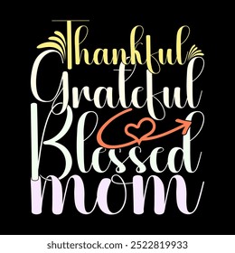 Thankful Grateful Blessed Mom, Adults Only Women Gift Ideas, Thankful Mom Say, Happy Mothers Day Greeting Tee Cloth