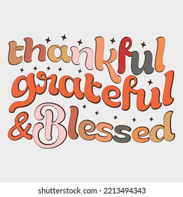 Thankful Grateful And Blessed shirt, Happy thanks giving , thanks giving vector shirt, 3d thanks giving shirt, template shirt, Thanksgiving, Thanksgiving Svg, Thanksgiving Quote, svg