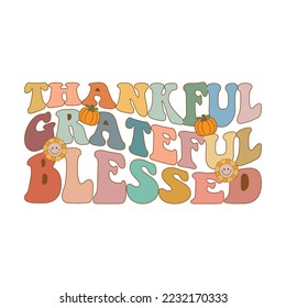 Thankful Grateful Blessed Shirt | Thankful Grateful Blessed Retro | Thanksgiving Shirt file | Friendsgiving svg