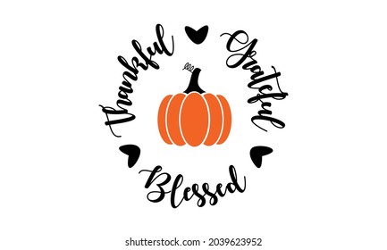 Thankful Grateful Blessed Svg Pumpkin Autumn Thanksgiving Vector and Clip Art svg